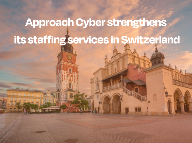 Approach Cyber strengthens its staffing services in Switzerland